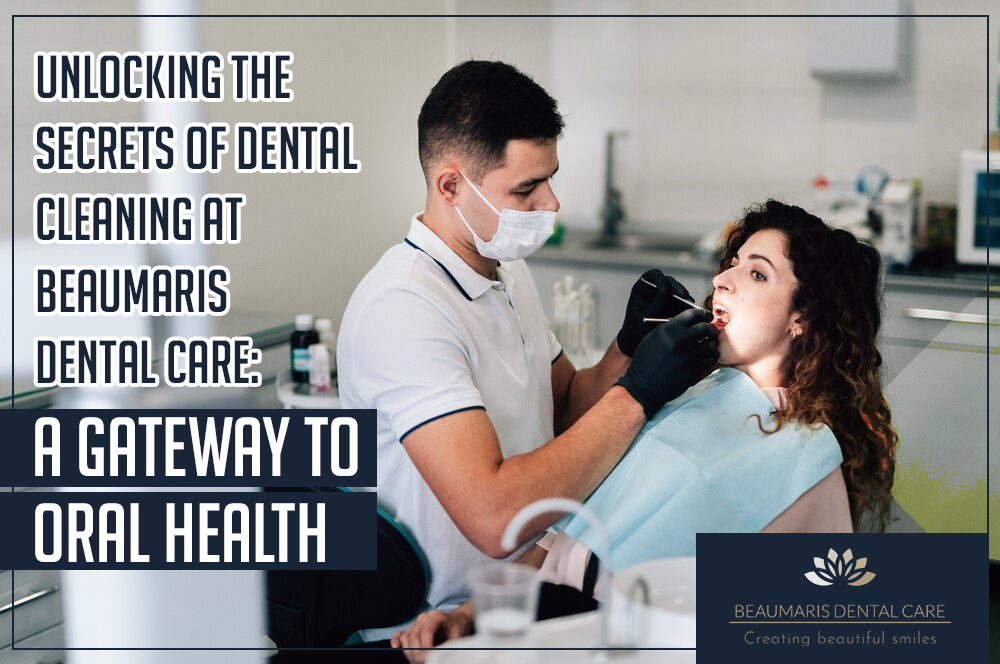 Unlocking the Secrets of Dental Cleaning at Beaumaris Dental Care: A Gateway to Oral Health