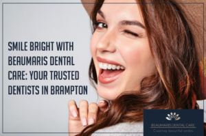 Smile Bright with Beaumaris Dental Care: Your Trusted Dentists in Brampton